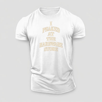 I Peaked At The Hardware Store Quiet Statements Cotton T-Shirt – White