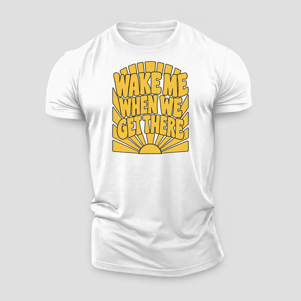Wake Me When We Get There Sunburst Sayings Cotton T-Shirt – White