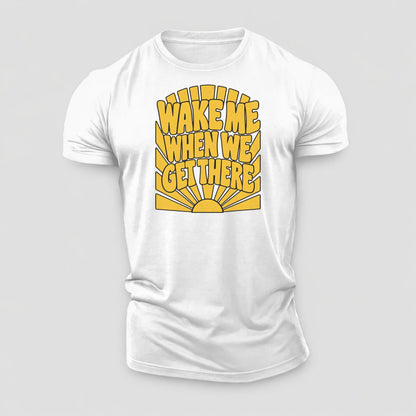 Wake Me When We Get There Sunburst Sayings Cotton T-Shirt – White