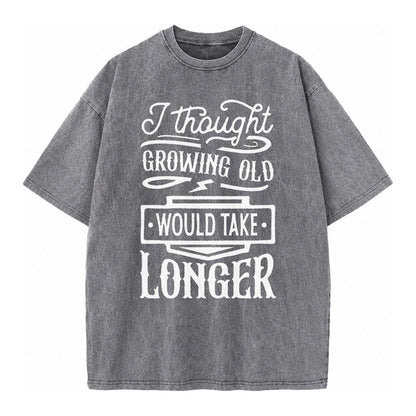 I Thought Growing Old Would Take Longer Vintage T-shirt – Grey
