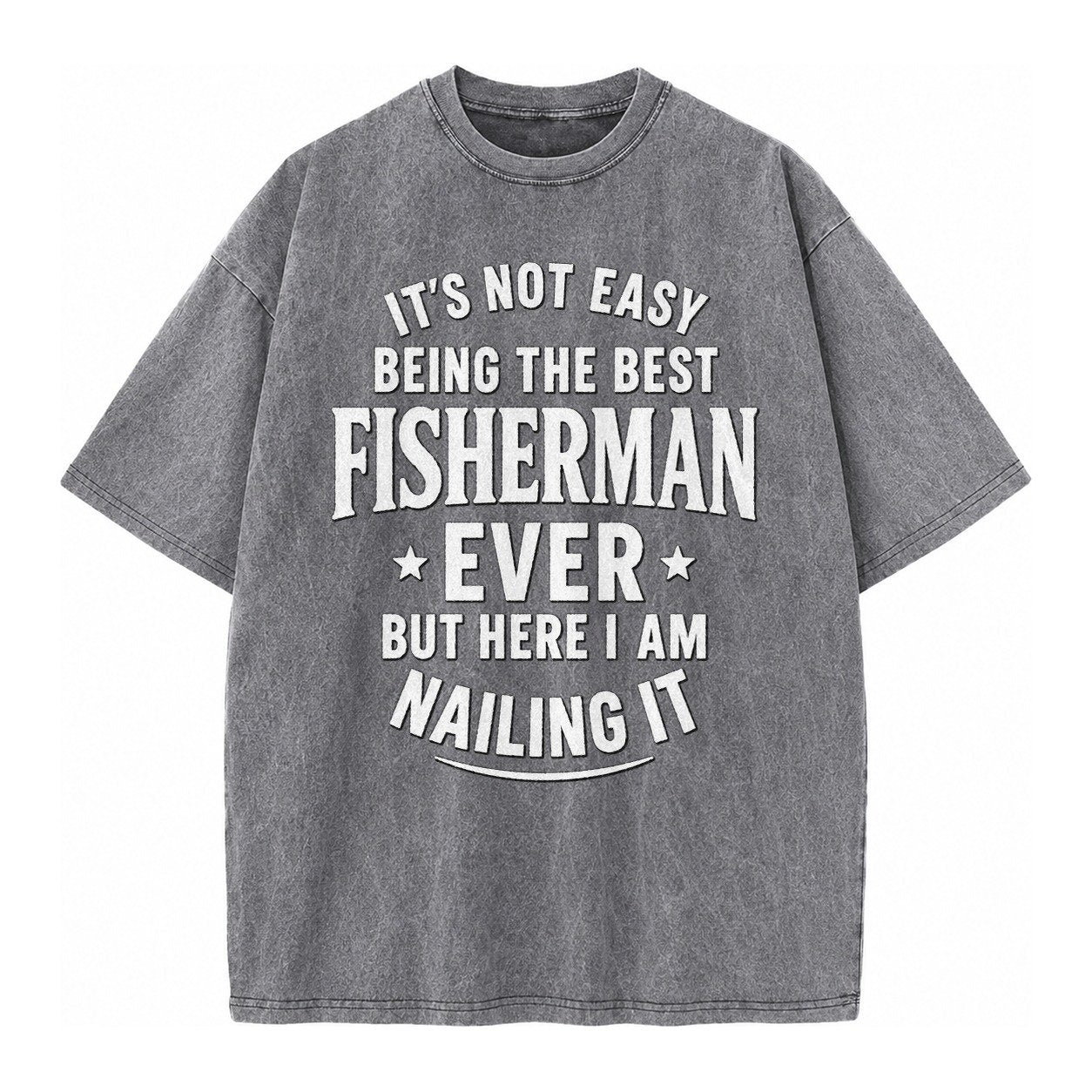 Its Not Easy Being The Best Fisherman Ever But Here I Am Nai Vintage T-shirt – Grey