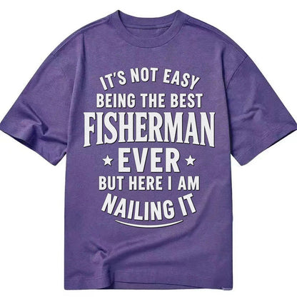 Its Not Easy Being The Best Fisherman Ever But Here I Am Nai Classic T-shirt – Purple