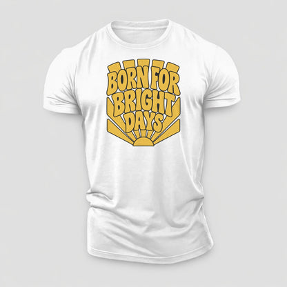 Born For Bright Days Sunburst Sayings Cotton T-Shirt – White