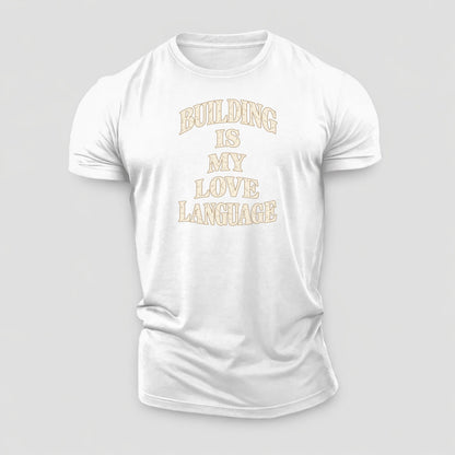 Building Is My Love Language Quiet Statements Cotton T-Shirt – White