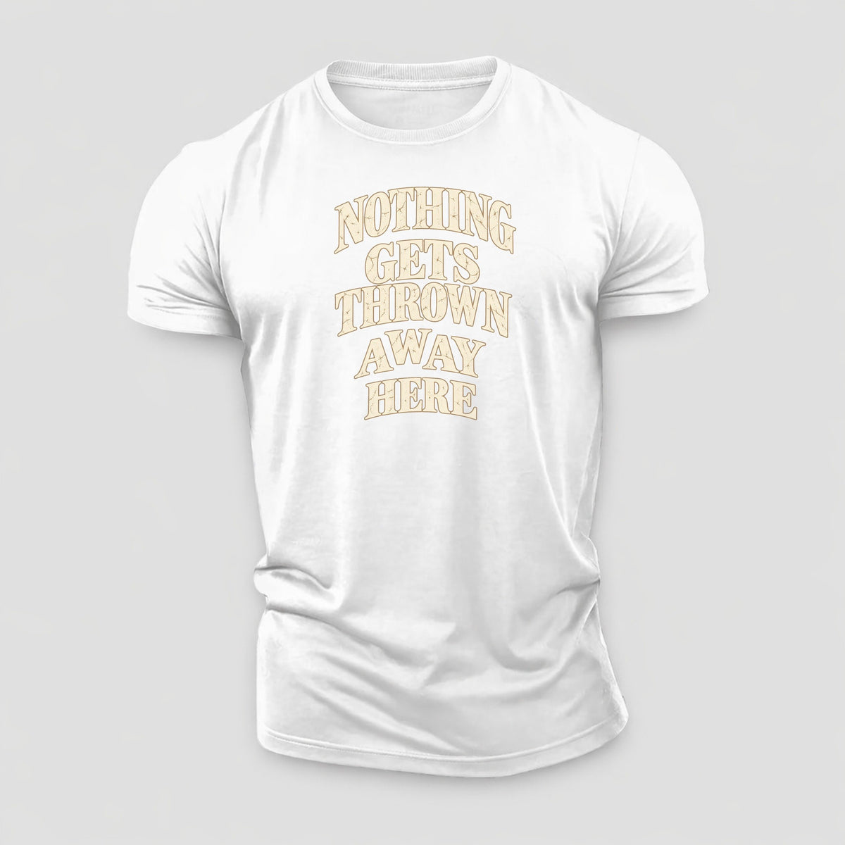 Nothing Gets Thrown Away Here Quiet Statements Cotton T-Shirt – White