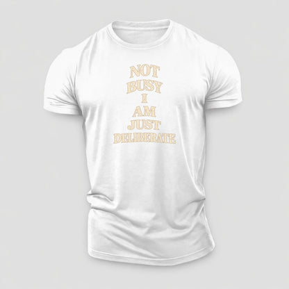 Not Busy I Am Just Deliberate Quiet Statements Cotton T-Shirt – White