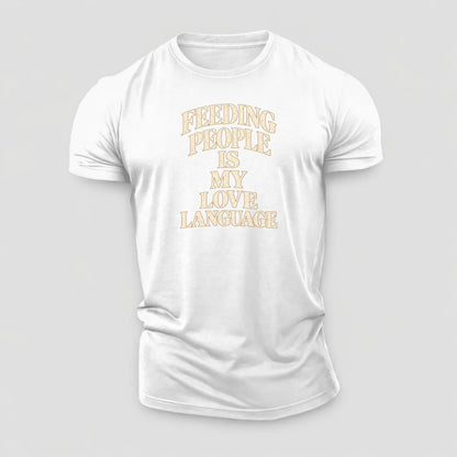 Feeding People Is My Love Language Quiet Statements Cotton T-Shirt – White
