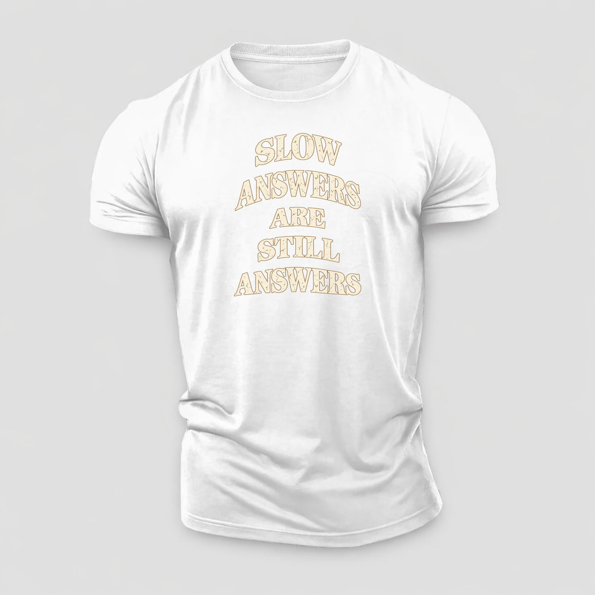 Slow Answers Are Still Answers Quiet Statements Cotton T-Shirt – White