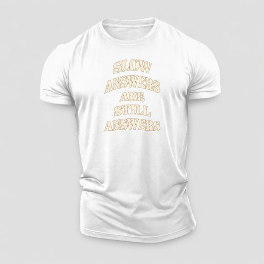 Slow Answers Are Still Answers Quiet Statements Cotton T-Shirt – White