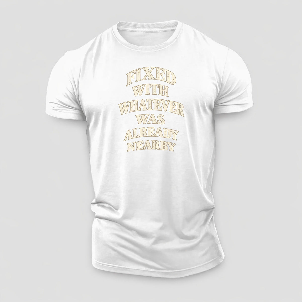 Fixed With Whatever Was Already Nearby Quiet Statements Cotton T-Shirt – White
