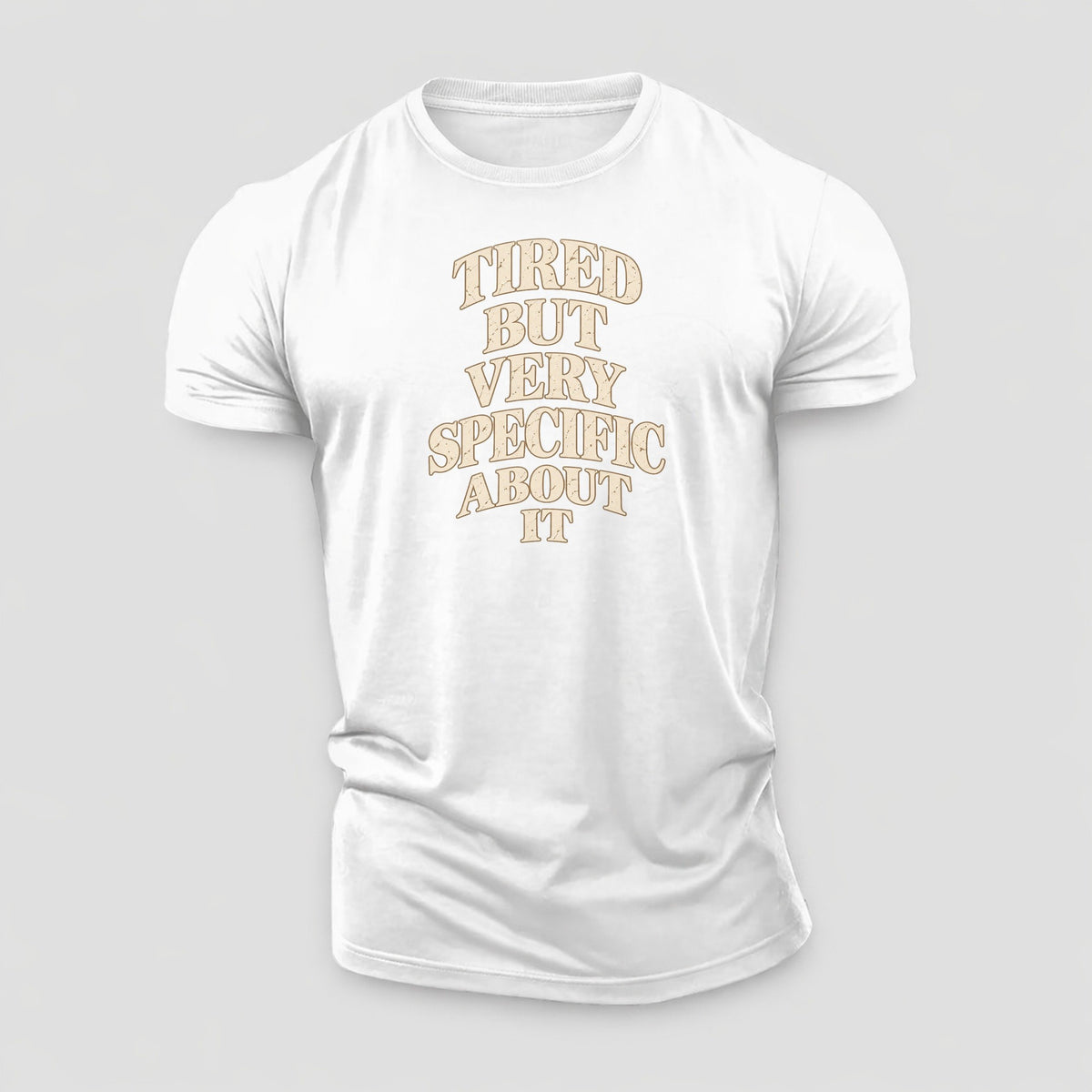 Tired But Very Specific About It Quiet Statements Cotton T-Shirt – White