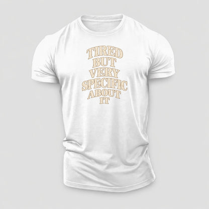 Tired But Very Specific About It Quiet Statements Cotton T-Shirt – White