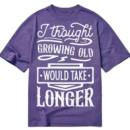 I Thought Growing Old Would Take Longer Classic T-shirt – Purple