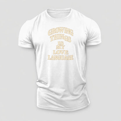 Growing Things Is My Love Language Quiet Statements Cotton T-Shirt – White