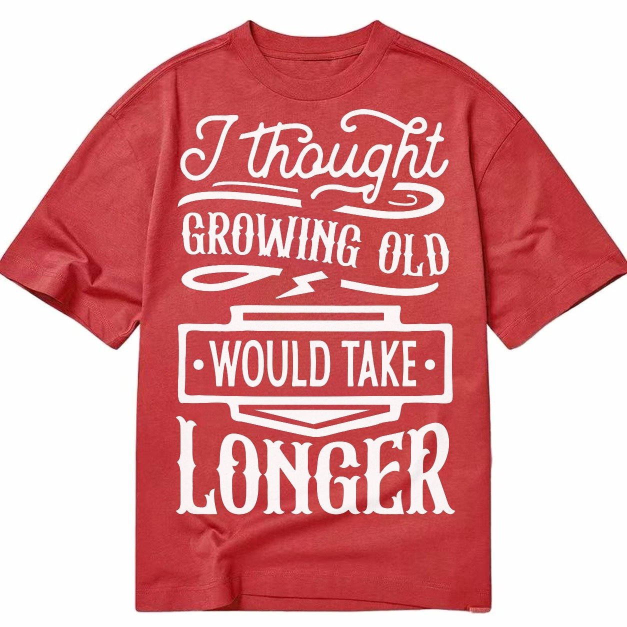 I Thought Growing Old Would Take Longer Classic T-shirt – Red