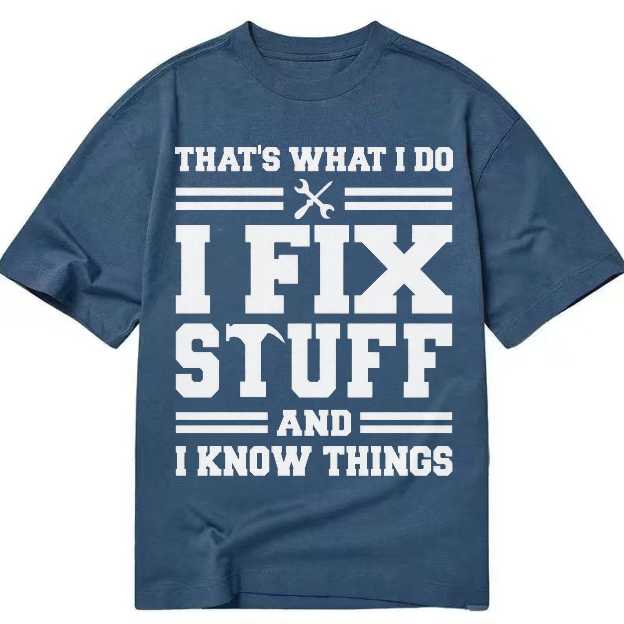 This Is What I Do I Fix Stuff And I Know Things Classic T-shirt – Twilight Navy