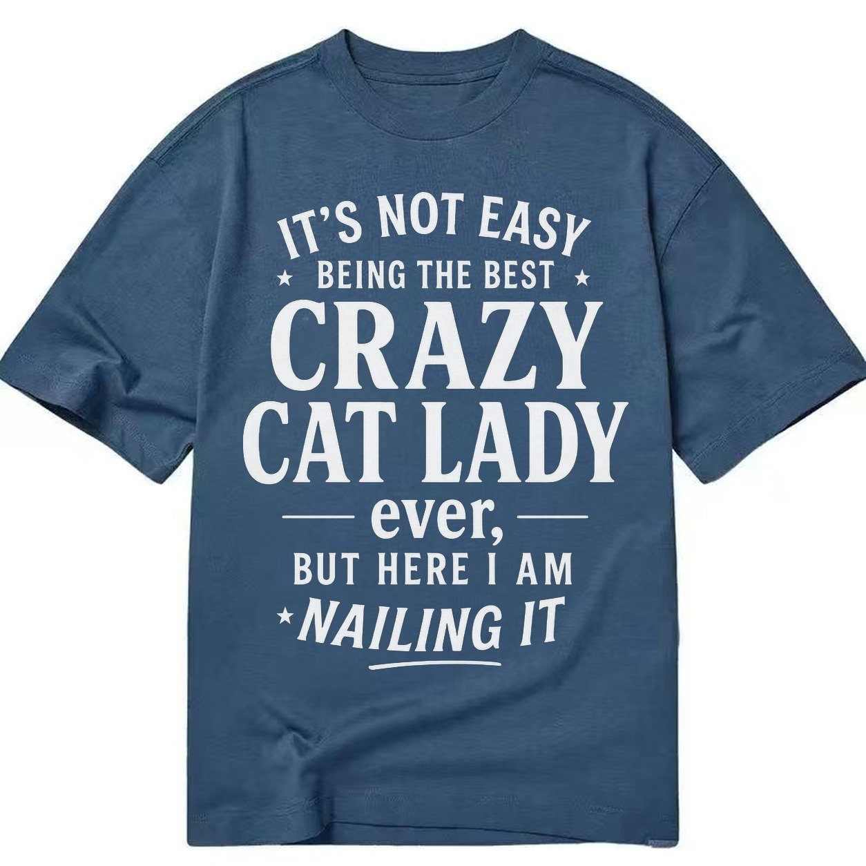 Best Crazy Cat Lady Nailing It 42257d Classic T-shirt – Twilight Navy