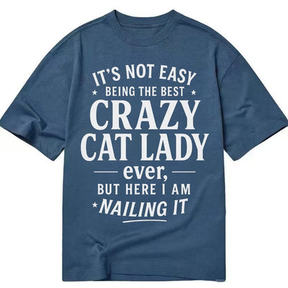Best Crazy Cat Lady Nailing It 42257d Classic T-shirt – Twilight Navy