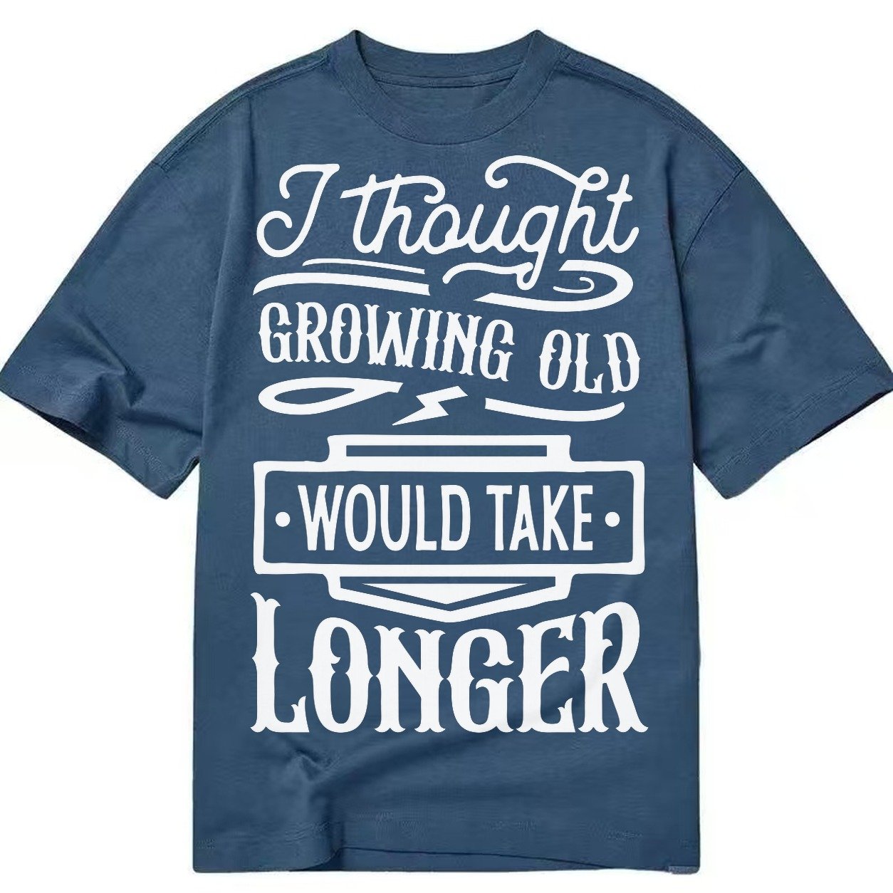 I Thought Growing Old Would Take Longer Classic T-shirt – Twilight Navy