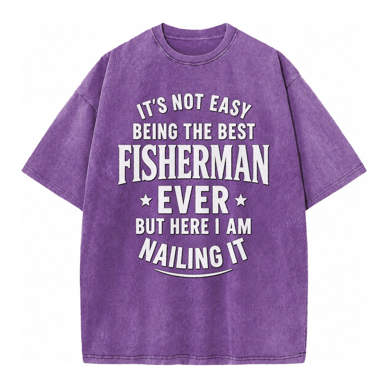 Its Not Easy Being The Best Fisherman Ever But Here I Am Nai Vintage T-shirt – Purple