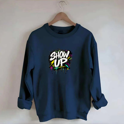 Bold typography design - "SHOW UP" - be present, arrive ready - Crewneck Sweatshirt - navy