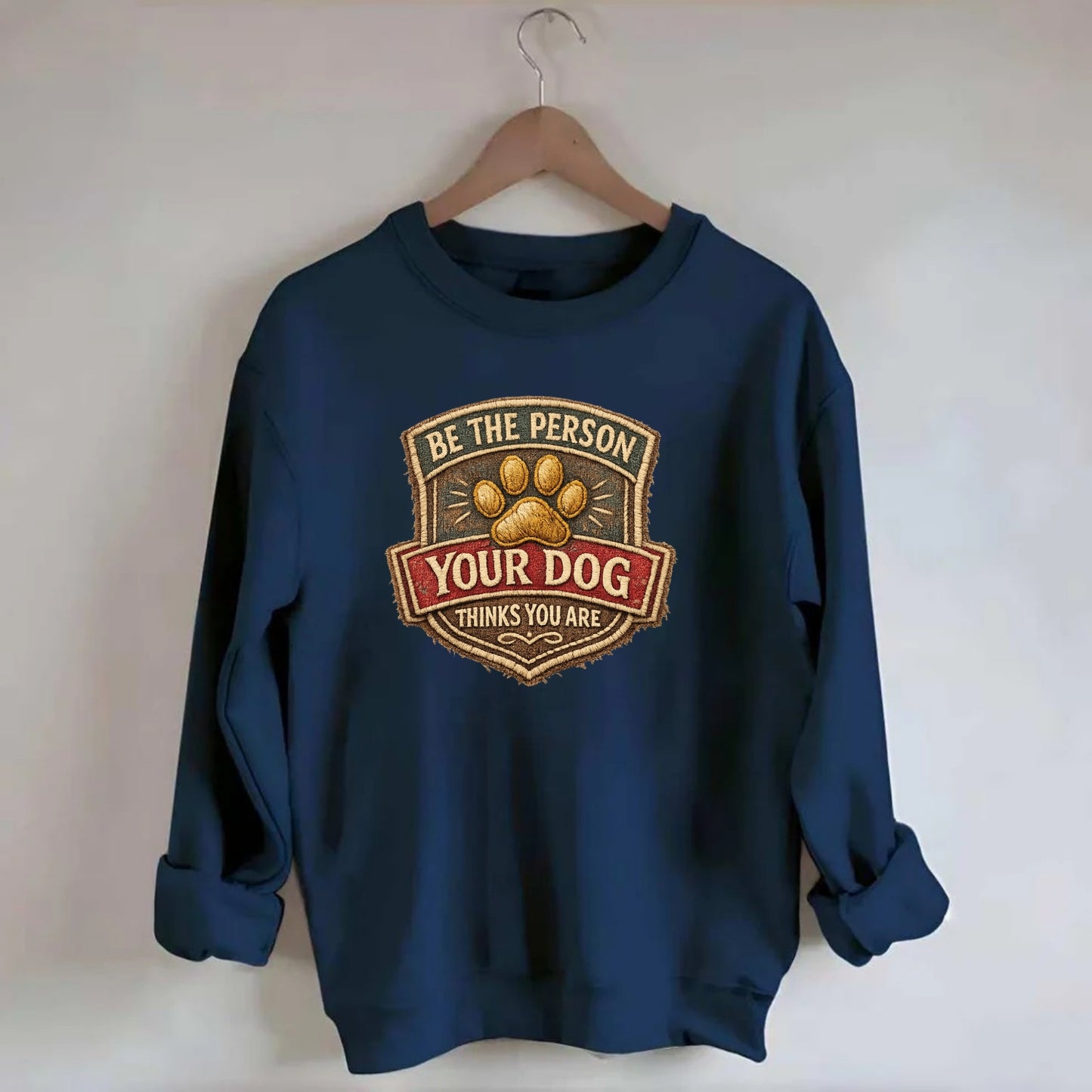 BE THE PERSON YOUR DOG THINKS YOU ARE - inspirational with paw in gold , dog - Crewneck Sweatshirt - navy