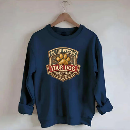 BE THE PERSON YOUR DOG THINKS YOU ARE - inspirational with paw in gold , dog - Crewneck Sweatshirt - navy