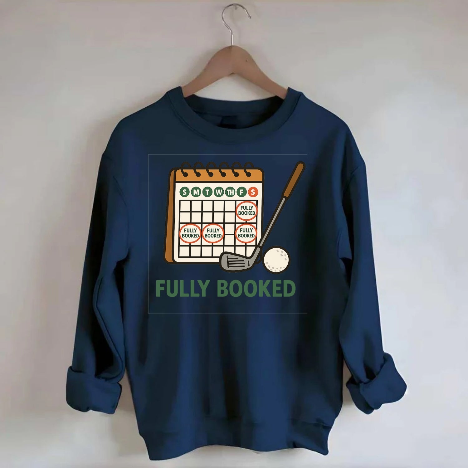 Calendar with every weekend marked for golf - "Fully Booked" - golf obsession - Crewneck Sweatshirt - navy