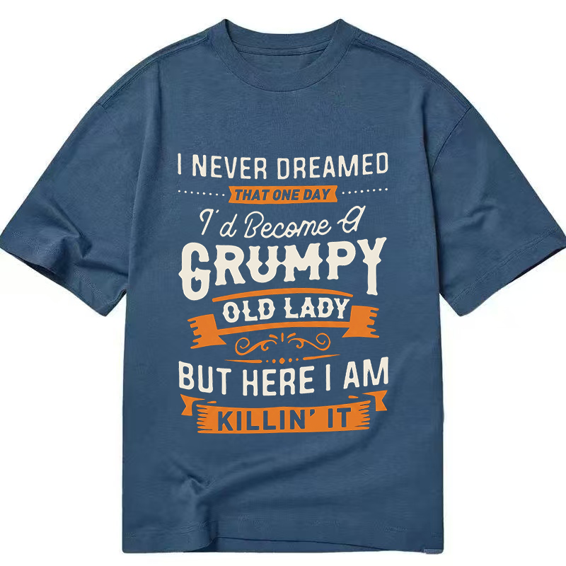 Grumpy and Proud Lady - Classic T-shirt