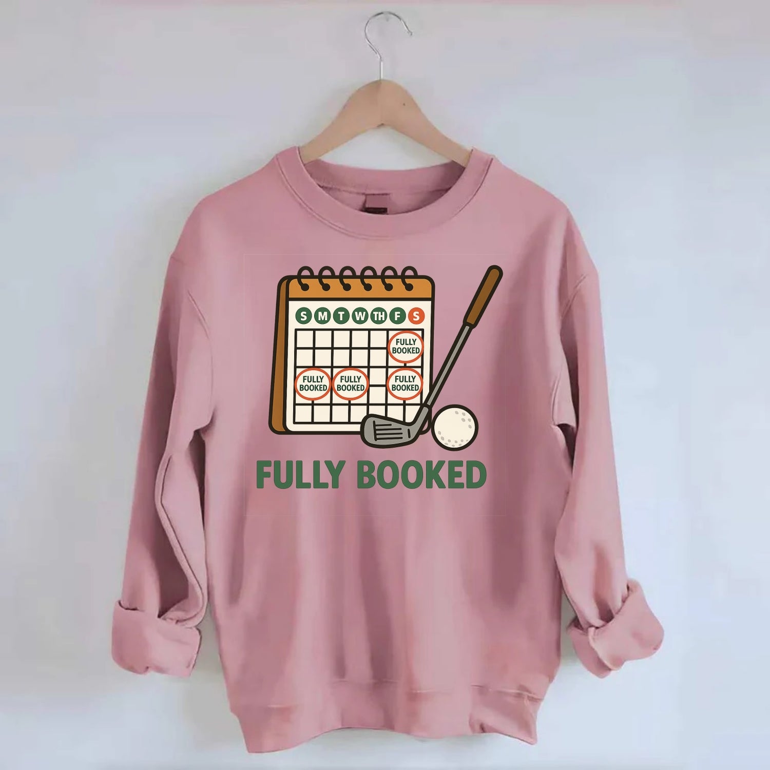 Calendar with every weekend marked for golf - "Fully Booked" - golf obsession - Crewneck Sweatshirt - pink