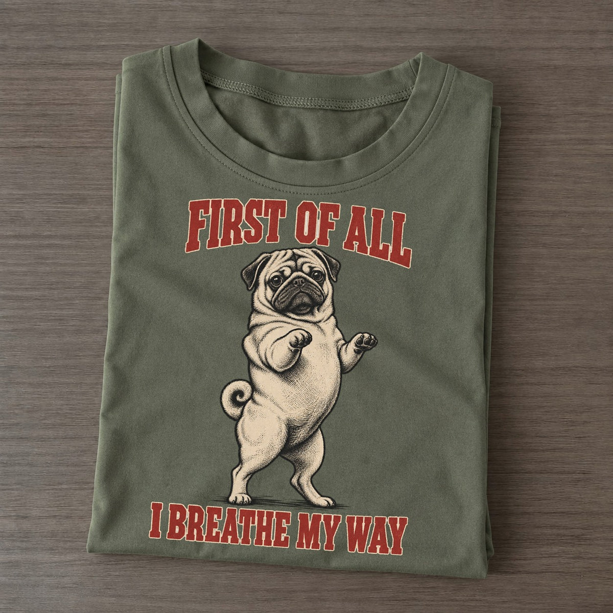 Pug Dog Declarations Classic T-shirt – Army Green