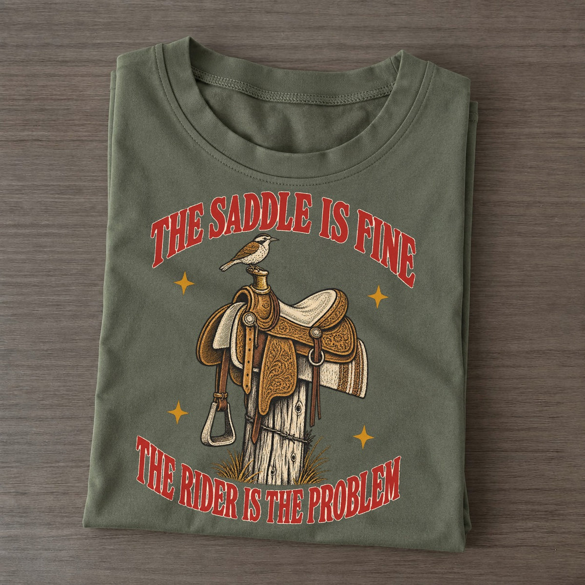 The Rider Is The Problem Unhinged Affirmations Classic T-shirt – Army Green