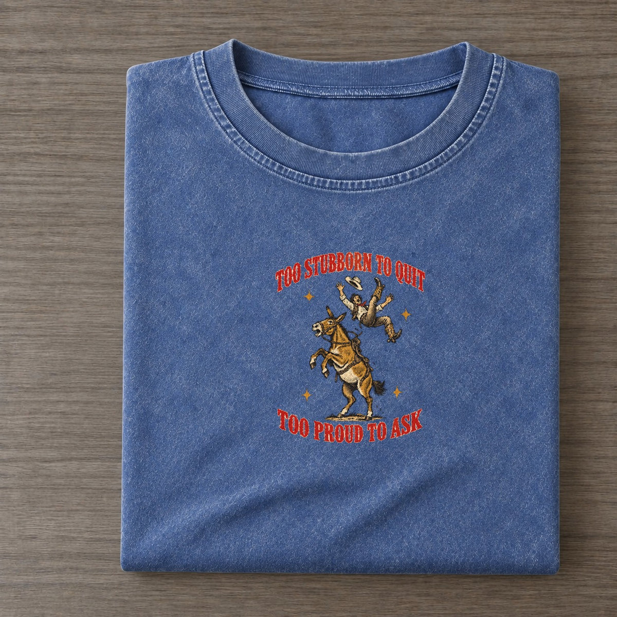 Too Proud To Ask Unhinged Affirmations Vintage T-shirt – Washed Blue