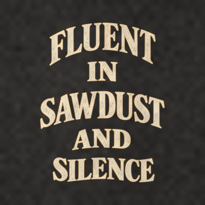 Fluent In Sawdust And Silence Quiet Statements Vintage T-shirt – black, print and cotton detail (AI mockup)