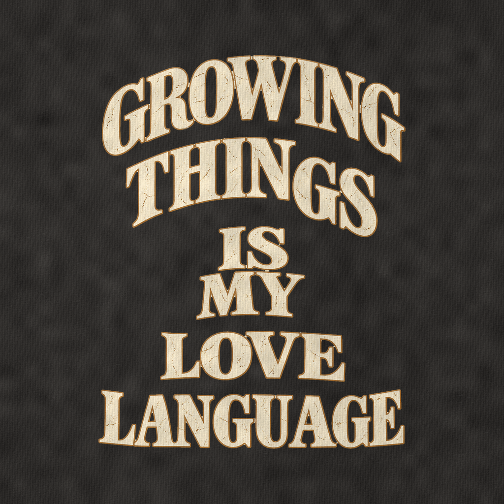 Growing Things Is My Love Language Quiet Statements Vintage T-shirt – black, print and cotton detail (AI mockup)