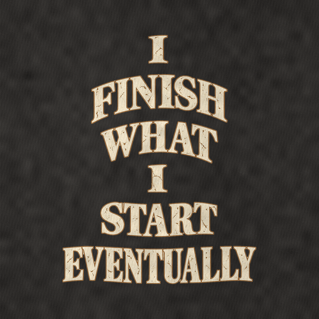 I Finish What I Start Eventually Quiet Statements Vintage T-shirt – black, print and cotton detail (AI mockup)