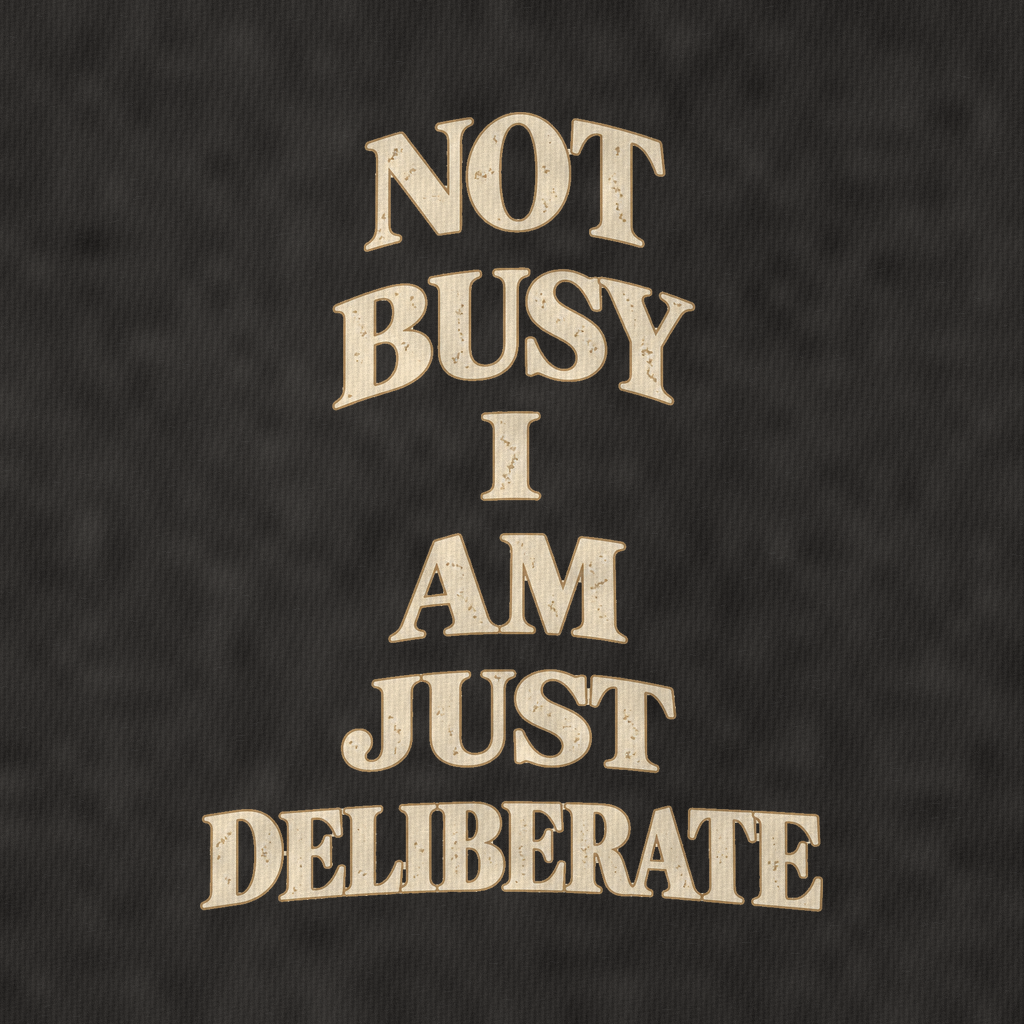 Not Busy I Am Just Deliberate Quiet Statements Vintage T-shirt – black, print and cotton detail (AI mockup)