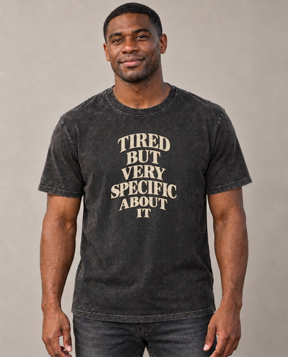 Tired But Very Specific About It Quiet Statements Vintage T-shirt – black, small print on model (AI mockup)