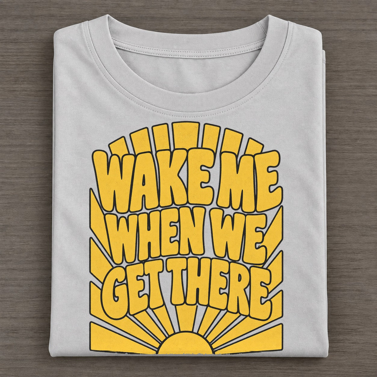 Wake Me When We Get There Sunburst Sayings Classic T-shirt – Grey