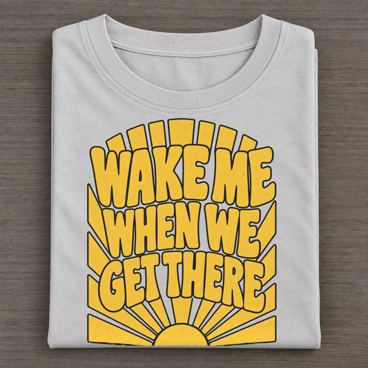 Wake Me When We Get There Sunburst Sayings Classic T-shirt – Grey