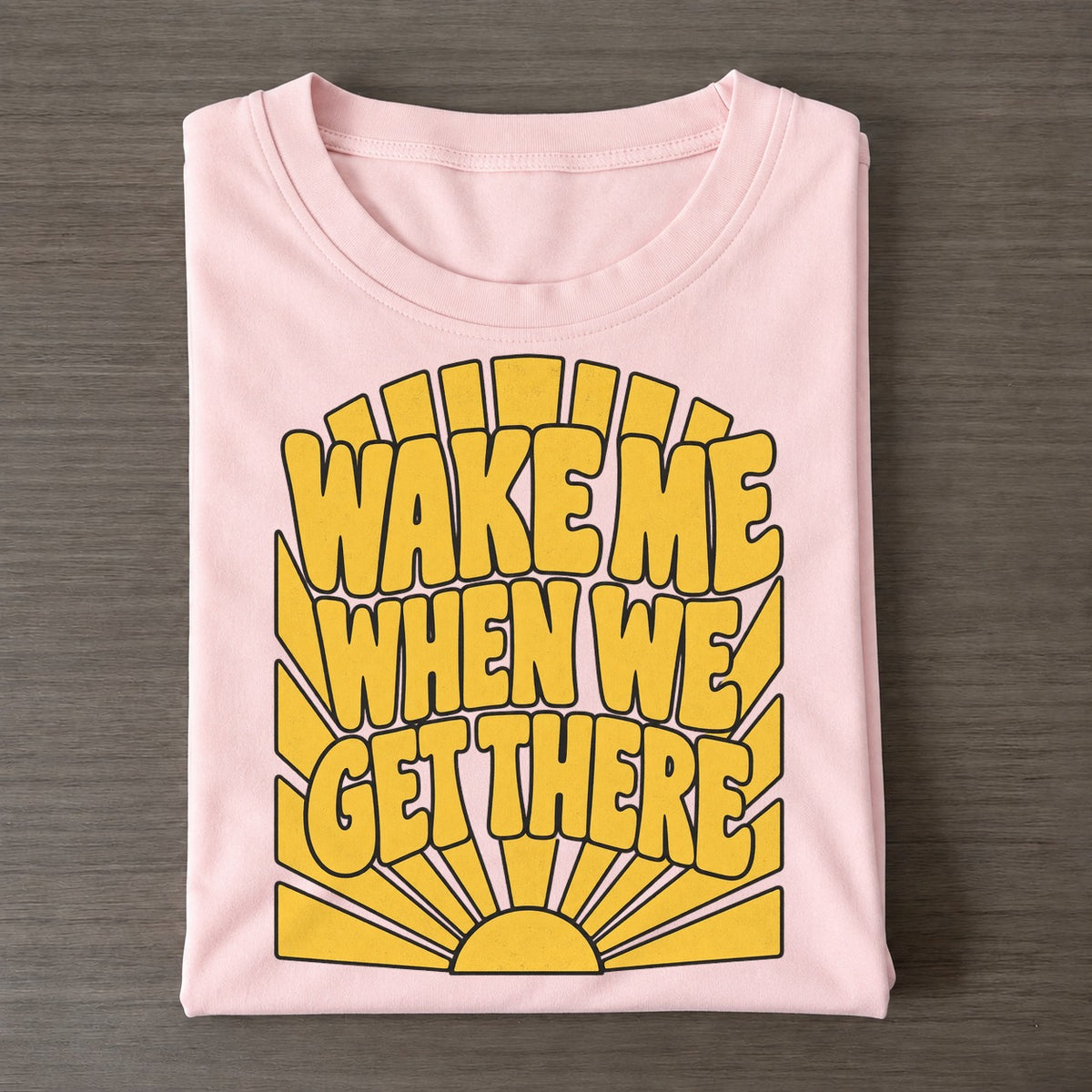 Wake Me When We Get There Sunburst Sayings Classic T-shirt – Pink