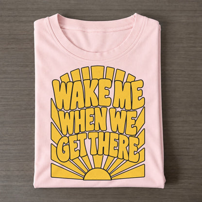 Wake Me When We Get There Sunburst Sayings Classic T-shirt – Pink