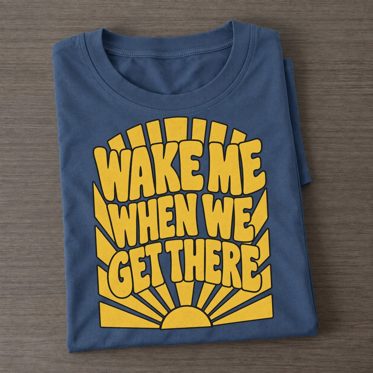 Wake Me When We Get There Sunburst Sayings Classic T-shirt – Twilight Navy