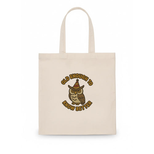 Old Enough To Know Better  - Tote Bag