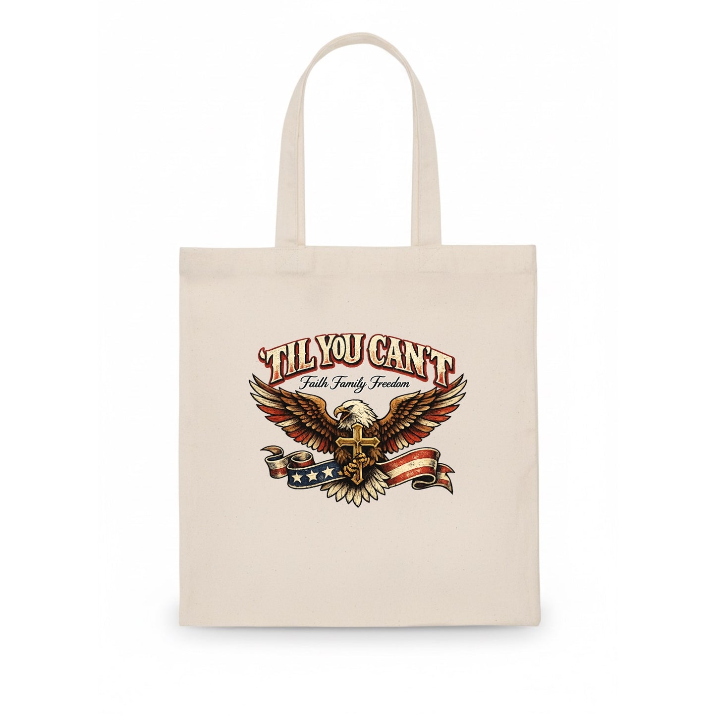 Til You Cant - Eagle Faith Freedom - Tote Bag - white