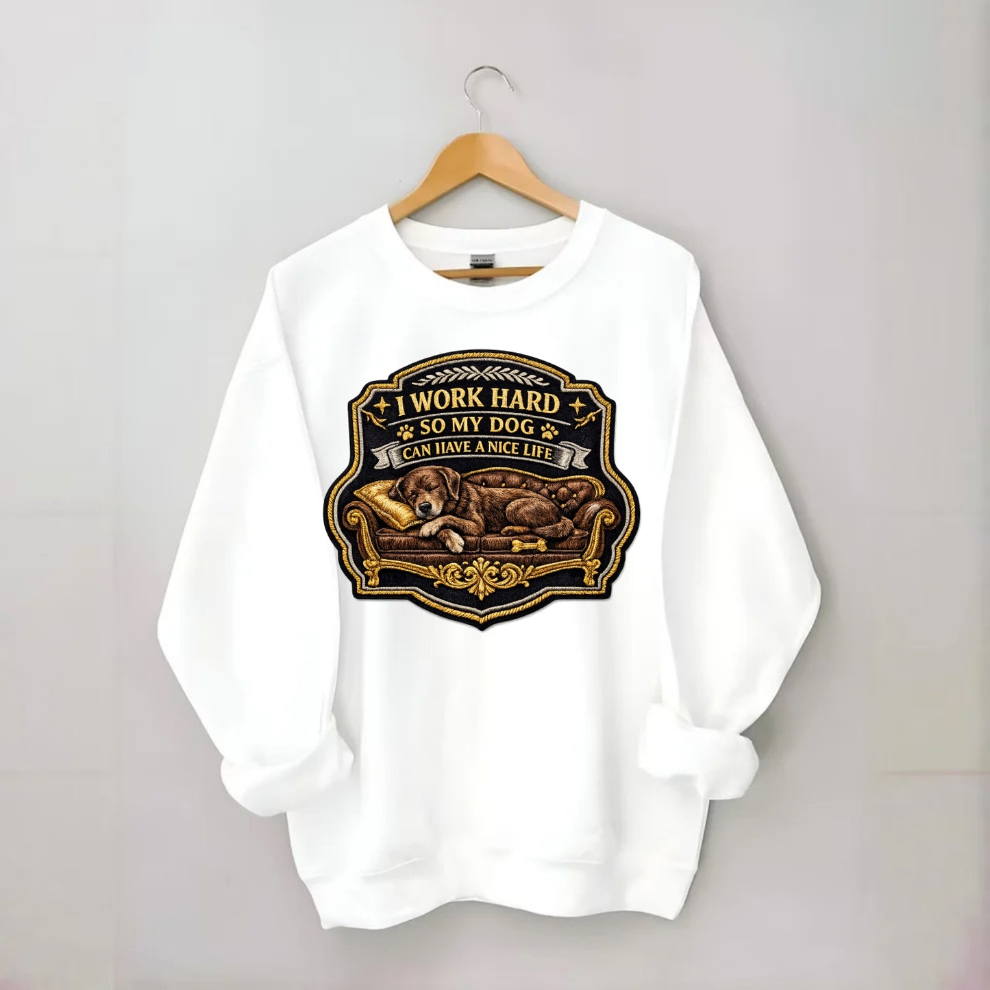 I WORK HARD SO MY DOG CAN HAVE A NICE LIFE - dog on couch in brown , pet - Crewneck Sweatshirt - white