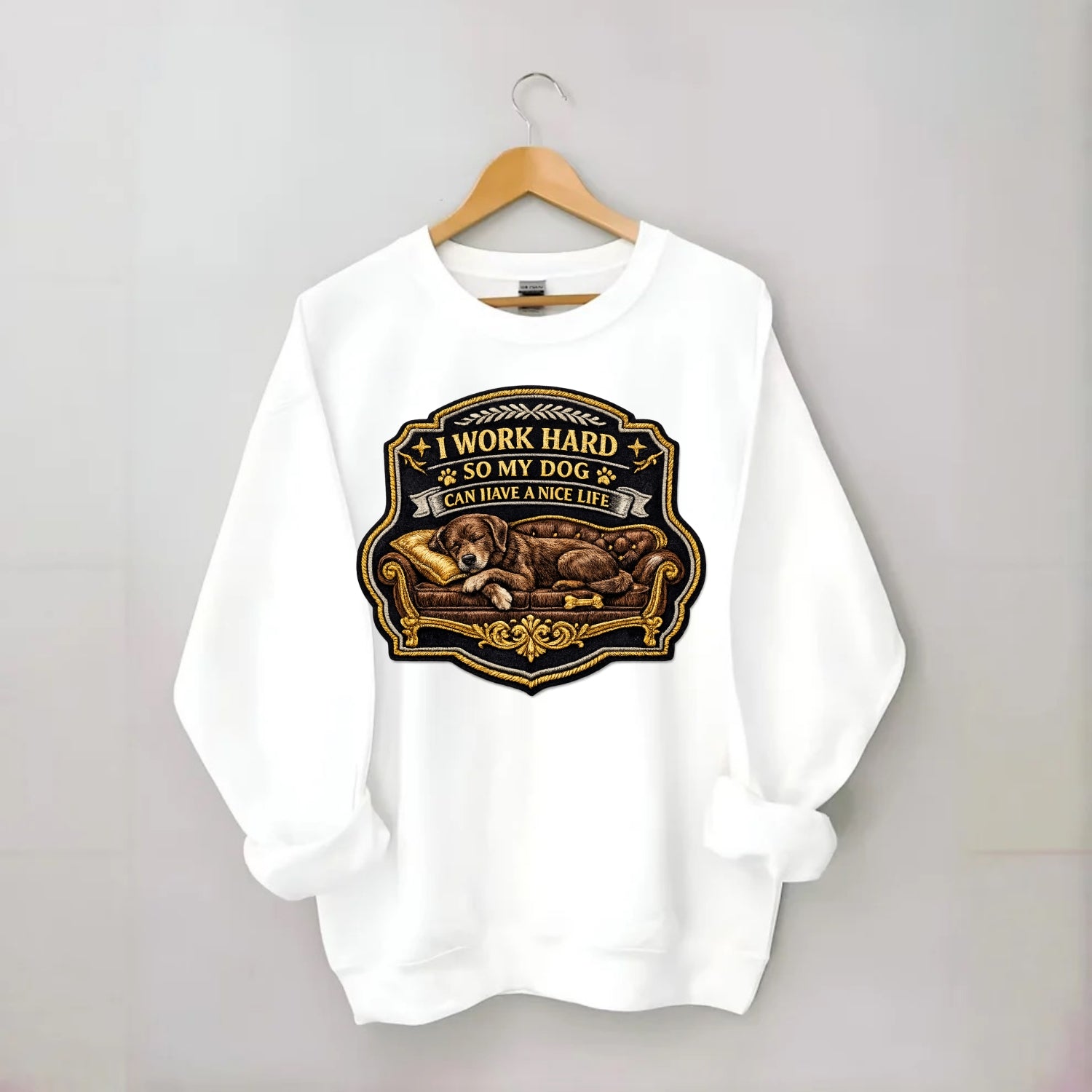 I WORK HARD SO MY DOG CAN HAVE A NICE LIFE - dog on couch in brown , pet - Crewneck Sweatshirt - white