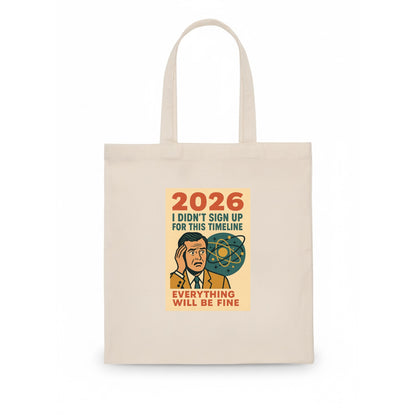 Person in wrong timeline - "I didn't sign up for this timeline" - multiverse regret - Tote Bag - white