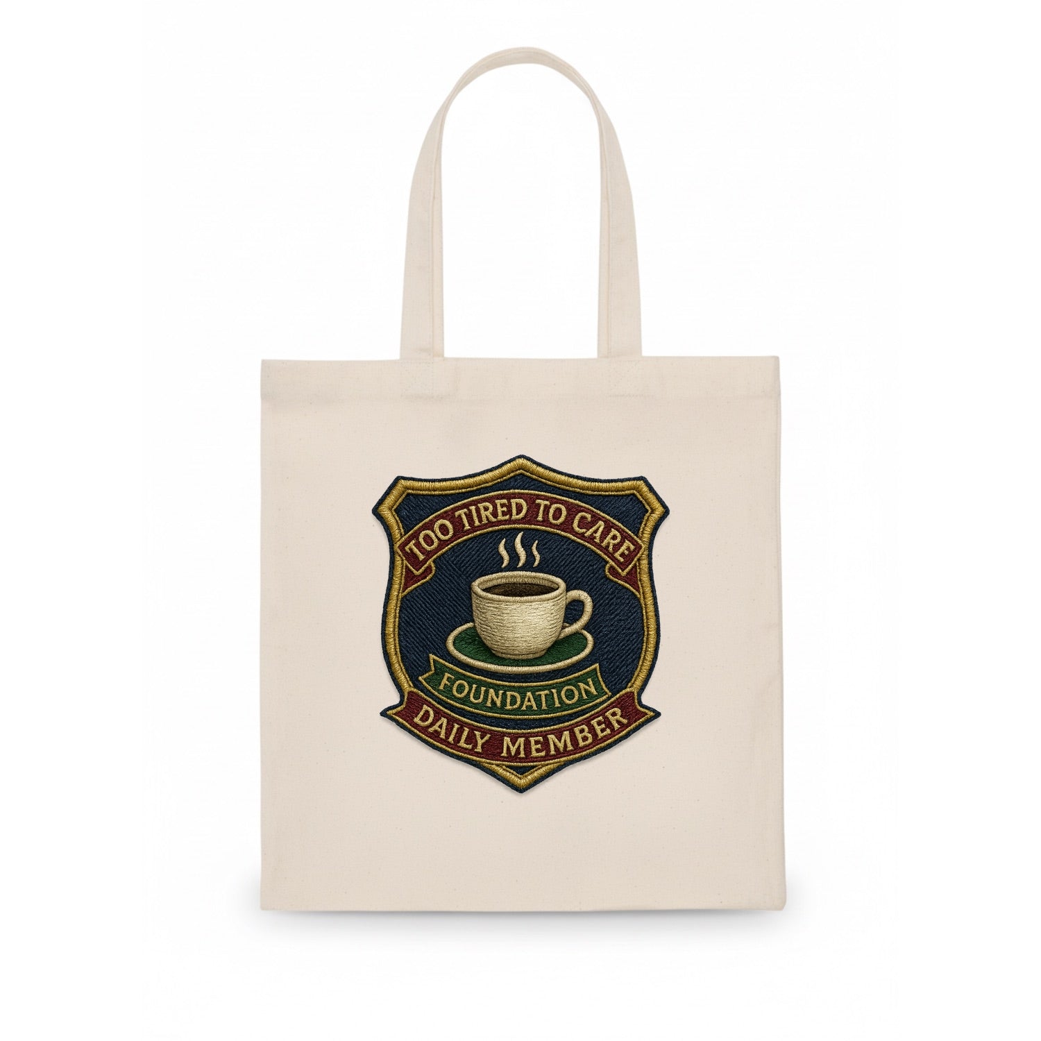 Crest with coffee cup - "Too Tired To Care Foundation - Daily Member" - exhausted apathy - Tote Bag - white