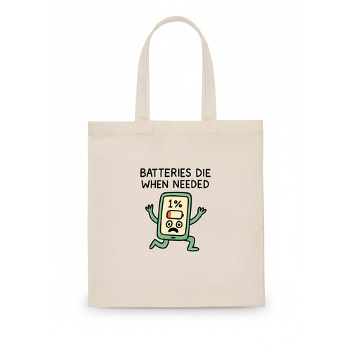 BATTERIES DIE WHEN NEEDED | Phone at 1% panicking - Tote Bag
